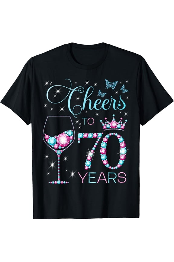 Cheers To 70 Years Old 70Th Birthday Party 70Th Happy Bday Unisex Men Women T-Shirt S-5Xl - Best Birthday Gifts
