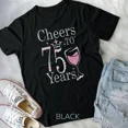 thumbnail image 1 of Cheers To 75 Years 75th Birthday Tee And Gift Themed Graphic Design Print Unisex T-Shirt Y0611, Up to Size 5XL, 1 of 2