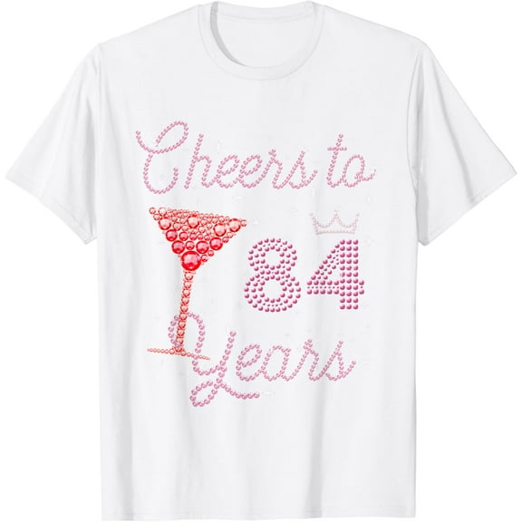 Cheers To 84 Years 84th Birthday 84 Years Old Bday T-Shirt100% cotton