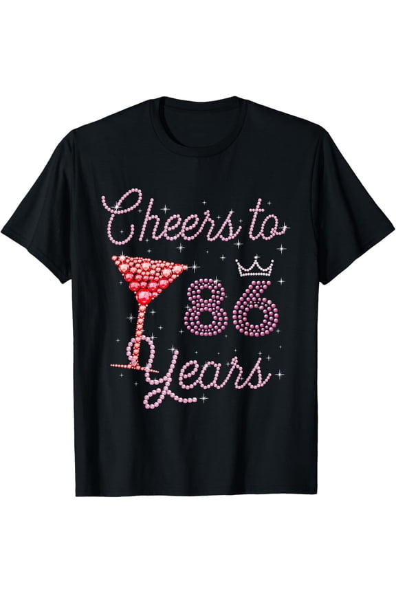 Cheers To 86 Years 86th Birthday 86 Years Old Bday T-Shirt100% cotton