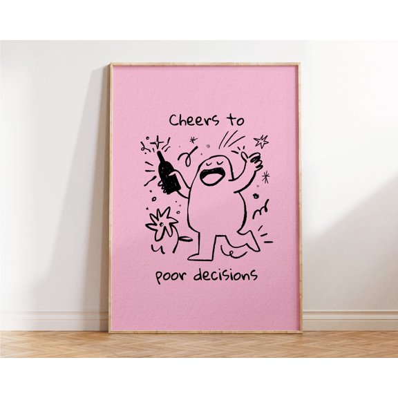 Cheers To Poor Decisions Print Funny Pink And Wall Art Meme Poster Illustration Line Art Birthday Gifts, Poster Only