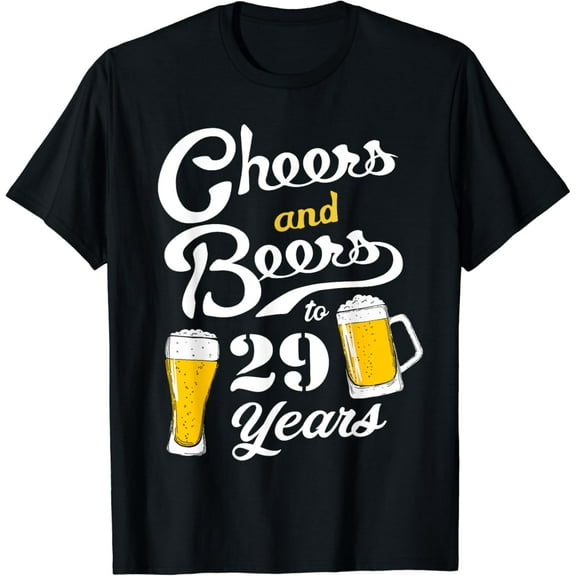 Cheers and Beers to 29 years - Funny 29th Birthday T-Shirt