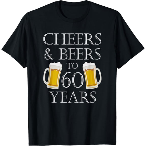 Cheers and Beers to 60 Years - 60th Birthday Gift T-ShirtMen and women, Black T-shirt, size: Extra large