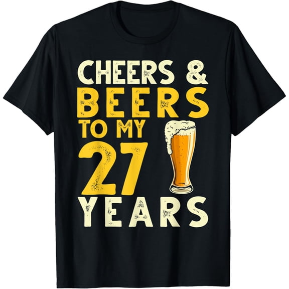 Cheers and Beers to My 27 Years Funny 27th Birthday Gift T-Shirt