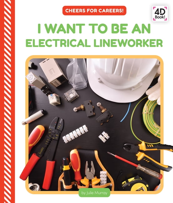 Cheers for Careers! Set 2 I Want to Be an Electrical Lineworker, (Hardcover)