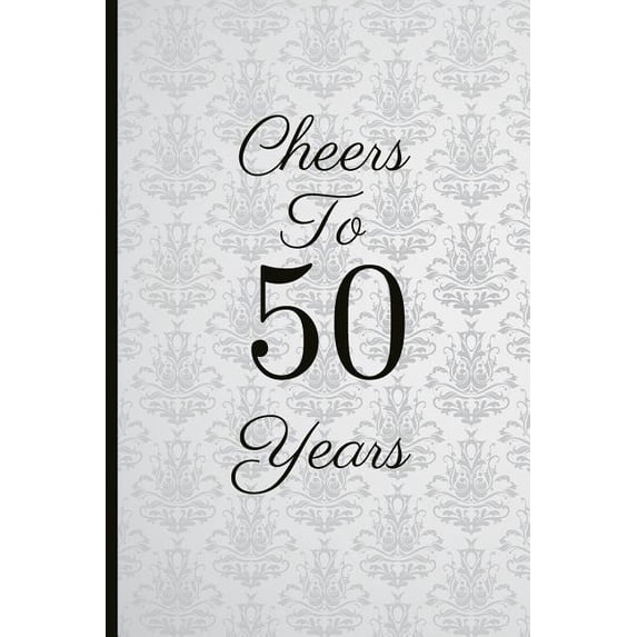 Cheers to 50 Years: A Beautiful 50th Birthday Gift and Keepsake to Write Down Special Moments (Paperback)