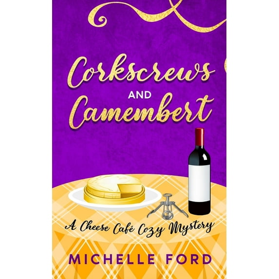 Cheese Cafe Cozy Mysteries Corkscrews and Camembert, Book 2, (Paperback)