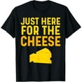 thumbnail image 1 of Cheese Shirt For Women Men Just Here For The Cheese Festival T-Shirt, 1 of 4