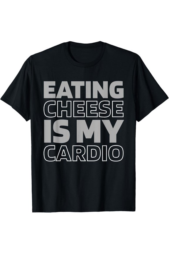 Cheese Turophiles - Cheesy Foodie Funny Cardio Quote T-Shirt