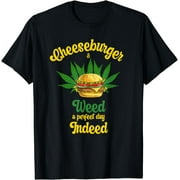 Cheeseburger And Weed A Perfect Day Indeed Marijuana Burger T-Shirt