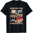 thumbnail image 1 of Cheesecake Day Coffee Funny Cheese Cake Dessert T-Shirt, 1 of 4