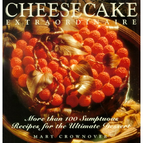 Pre-Owned Cheesecake Extraordinaire : More than 100 Sumptuous Recipes for the Ultimate Dessert (Paperback) 0809235447 9780809235445