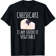 thumbnail image 1 of Cheesecake Is My Favorite Vegetable Funny Cheesecake T-Shirt, 1 of 4