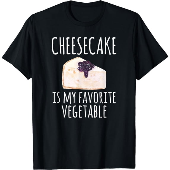 Cheesecake Is My Favorite Vegetable Funny Cheesecake T-Shirt