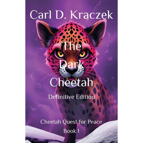 Cheetah Quest for Peace The Dark Cheetah: Definitive Edition, Book 1, (Paperback)