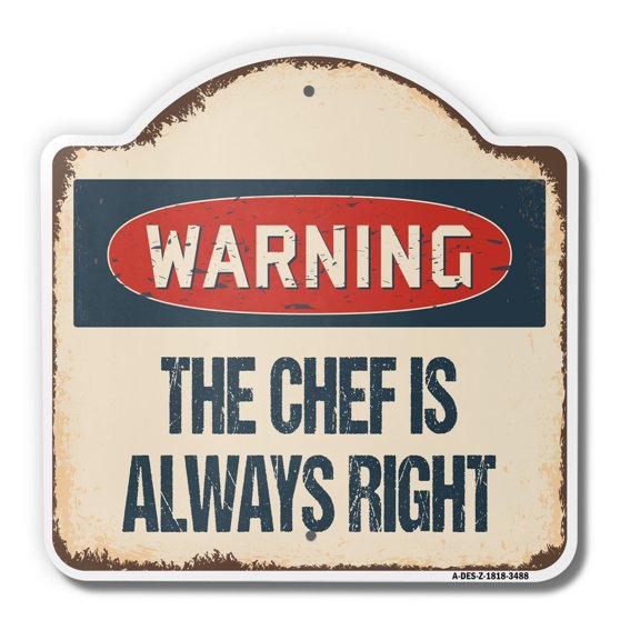 The Chef Is Always Right 18" X 18" Heavy-Gauge Aluminum Architectural Sign | SignMission Designer Food Restaurant Cook Metal Novelty Gift Funny Joke Gag Road Garage