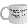 thumbnail image 1 of Chef 11 oz Coffee Mug - Makes Me Happy You Not So Much White Ceramic Gift, 1 of 4