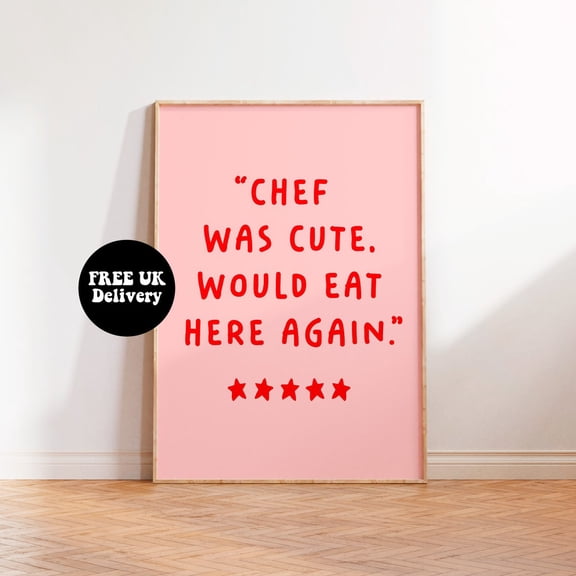 Chef Was Cute Would Eat Here Again Typography Poster, A5 A4 A3 Kitchen Dining Wall Art, Cute Quirky Aesthetic Kitchen Decor, F166, Unframed Poster Size 8x12