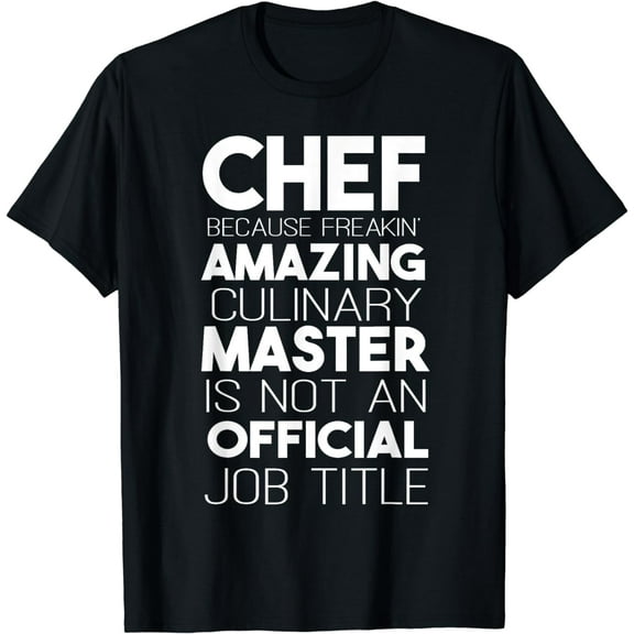 Chef Funny - Chef Because Amazing Culinary Master T-Shirt