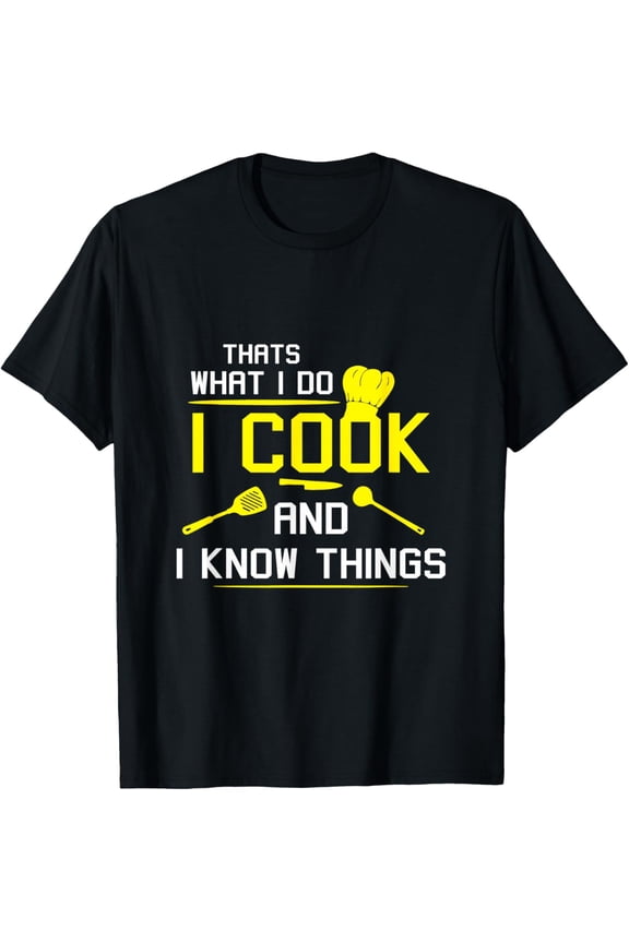 Chef Geek Food FUNNY I COOK AND I KNOW THINGS T-SHIRT T-Shirt
