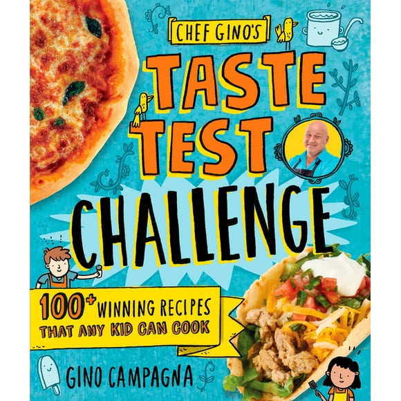 Chef Gino&apos;s Taste Test Challenge: 100+ Winning Recipes That Any Kid Can Cook, (Hardcover)