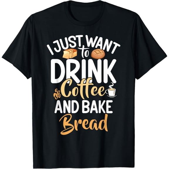Chef I Just Want To Drink Coffee And Bake Bread Baguette Pie T-ShirtMen's and women's short-sleeved pure cotton shirts