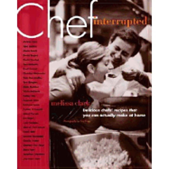 Pre-Owned Chef, Interrupted: Delicious Chefs' Recipes That You Can Actually Make at Home (Hardcover) 1400054400 9781400054404
