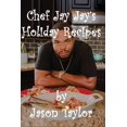 thumbnail image 1 of Chef Jay Jay's Holiday Recipes, (Paperback), 1 of 1