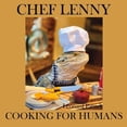thumbnail image 1 of Pre-Owned Chef Lenny Cooking for Humans: Volume 1 Comfort Food Edition (Paperback) 1098341856 9781098341855, 1 of 1