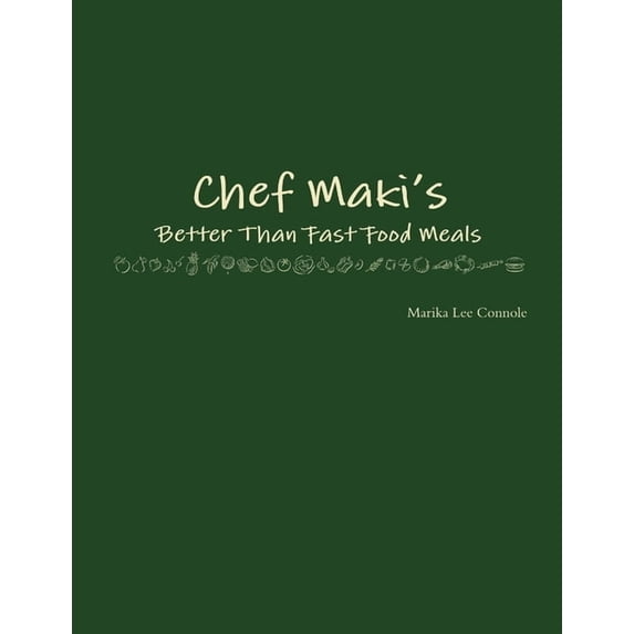 Chef Maki's Better Than Fast Food Meals, (Paperback)