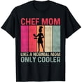 thumbnail image 1 of Chef Mom Like A Normal Mom Only Cooler Mother's Day T-Shirt, 1 of 4
