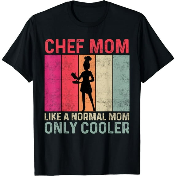 Chef Mom Like A Normal Mom Only Cooler Mother's Day T-Shirt