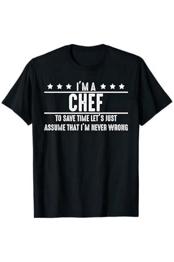 Chef Never Wrong - Chef Shirt Gift For Chef T-Shirt