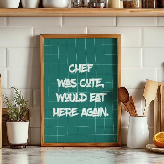 Chef Was Cute Kitchen Quote Unframed Paper Print