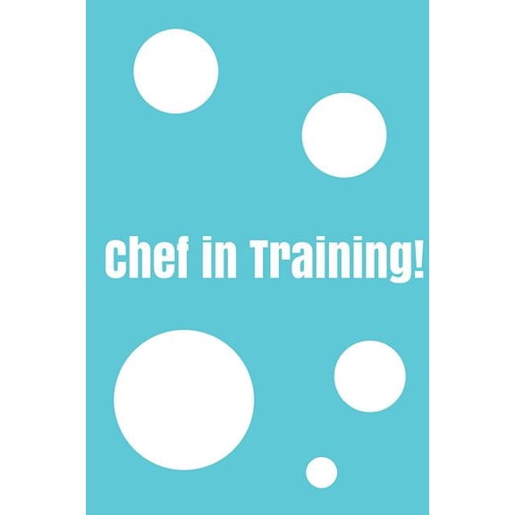 Chef In Training!: Create your own cookbook, Children's cookbook, Fill in Cookbook, 6 x 9 Inches, Contains space for ove, (Paperback)