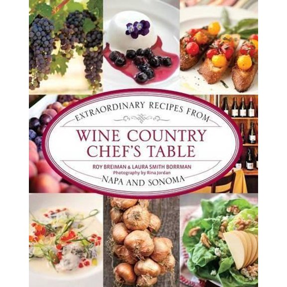 Chef's Table: Wine Country Chef's Table : Extraordinary Recipes From Napa And Sonoma (Edition 1) (Hardcover)