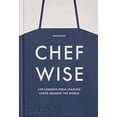 thumbnail image 1 of Pre-Owned Chefwise: Life Lessons from Leading Chefs Around the World (Hardcover) 1838666230 9781838666231, 1 of 1