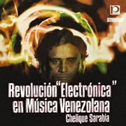 Chelique Sarabia - Revolucion Electronica en Musica Venezolana - Music & Performance - CD