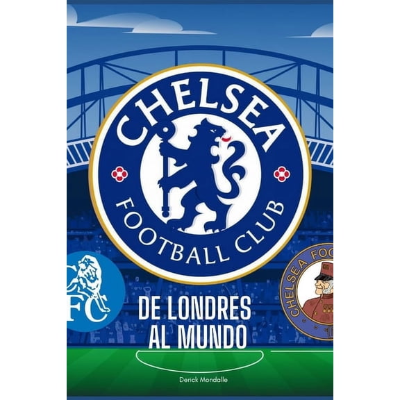 Chelsea FC: de Londres Al Mundo, (Paperback)