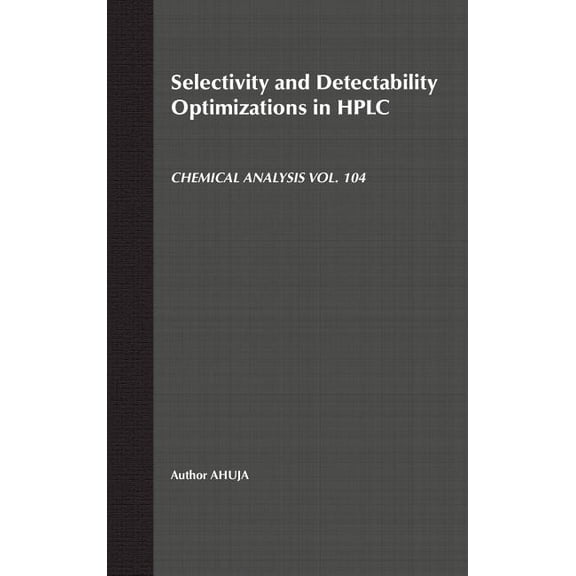 Chemical Analysis: A Monographs on Analy Selectivity and Detectability Optimizations in HPLC, Book 140, (Hardcover)
