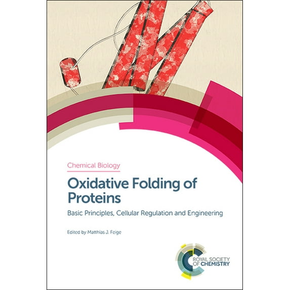 Chemical Biology Oxidative Folding of Proteins: Basic Principles, Cellular Regulation and Engineering, Book 9, (Hardcover)