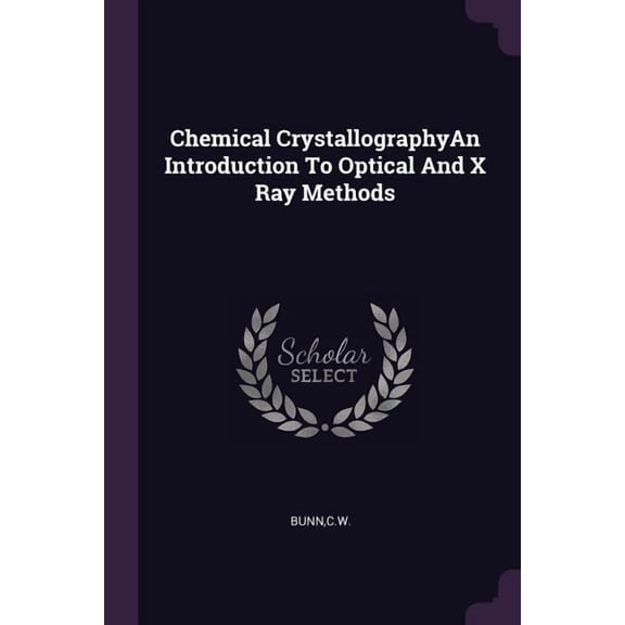Chemical CrystallographyAn Introduction To Optical And X Ray Methods (Paperback)