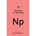 thumbnail image 1 of Chemical Element Poetry Book The Poetry of Neptunium, (Paperback), 1 of 1