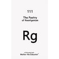 thumbnail image 1 of Chemical Element Poetry Book The Poetry of Roentgenium, (Paperback), 1 of 1