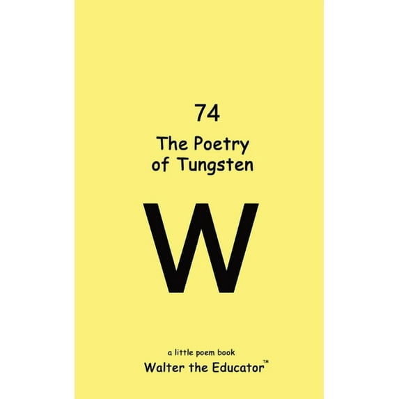 Chemical Element Poetry Book The Poetry of Tungsten, (Paperback)