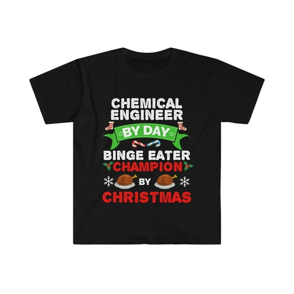 Chemical Engineer by day Binge Eater by Christmas Unisex T-shirt S-3XL