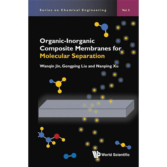 Chemical Engineering Organic-Inorganic Composite Membranes Molecular Separation, Book 5, (Hardcover)