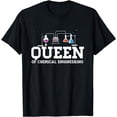 thumbnail image 1 of Chemical Engineering Queen - Chemical Engineer Outfit Gift T-Shirt, 1 of 4