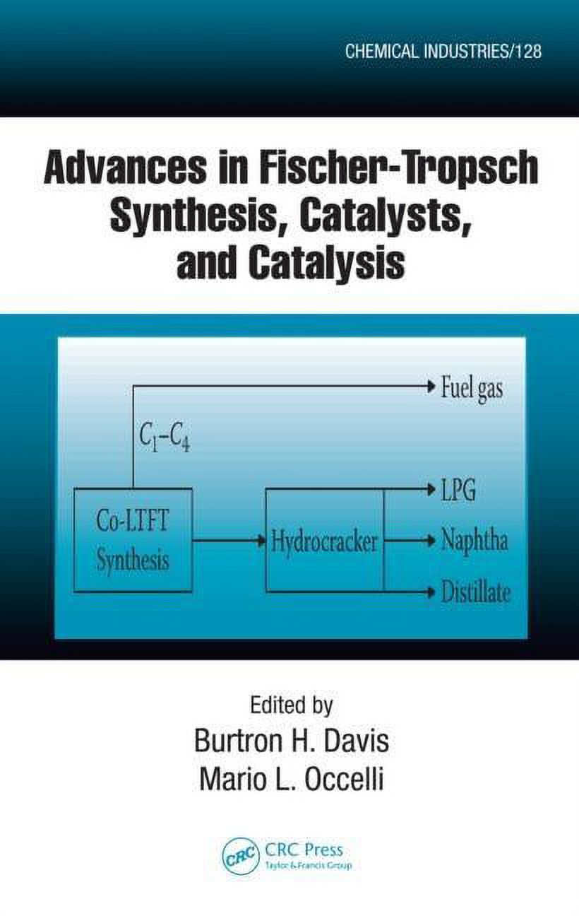 Chemical Industries Advances in Fischer-Tropsch Synthesis, Catalysts, and Catalysis, (Hardcover)