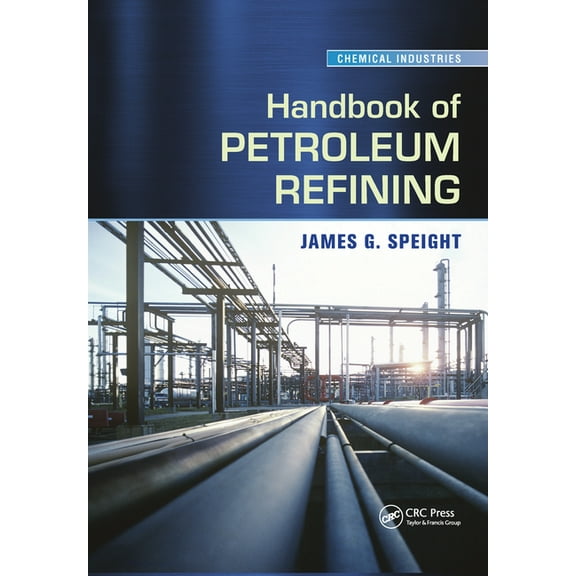 Chemical Industries Handbook of Petroleum Refining, (Paperback)